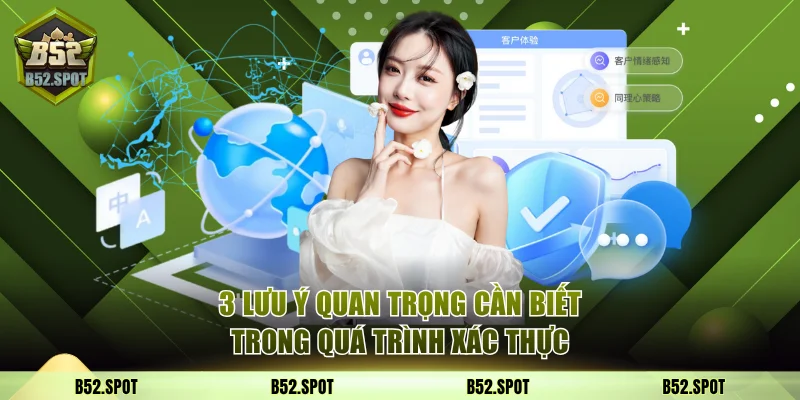 3 lưu ý quan trọng cần biết trong quá trình xác thực