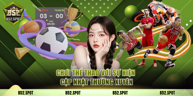 Chơi thể thao với những sự kiện cập nhật thường xuyên