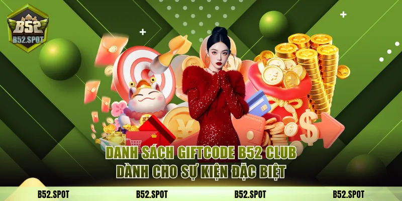 Danh sách giftcode B52 Club dành cho sự kiện đặc biệt