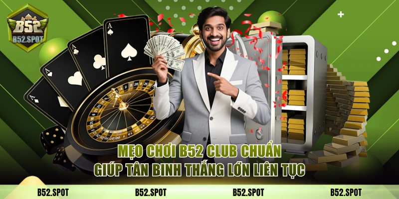 Mẹo chơi B52 Club