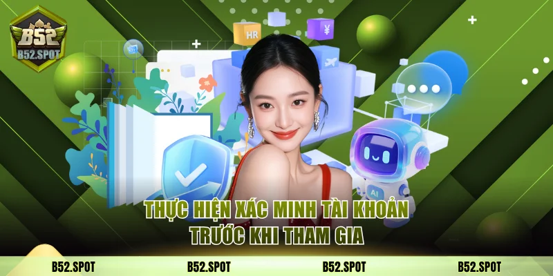 Thực hiện xác minh tài khoản trước khi tham gia